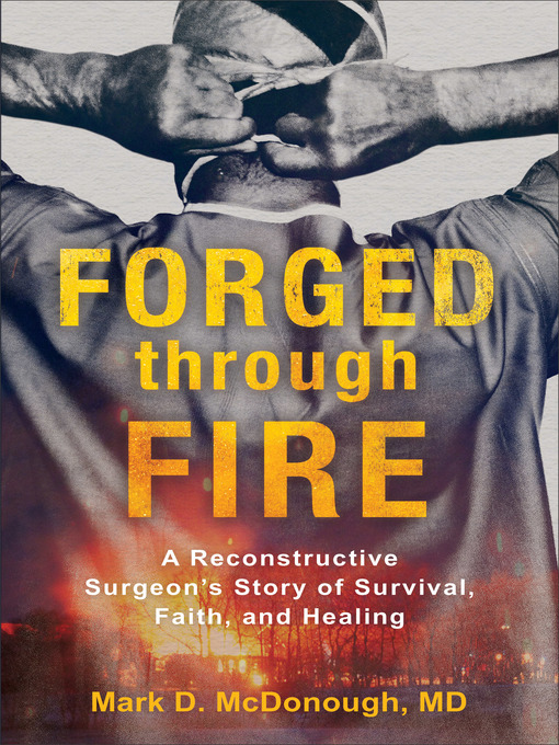 Title details for Forged through Fire by Mark D. McDonough MD - Available